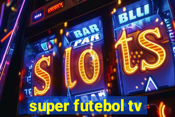 super futebol tv